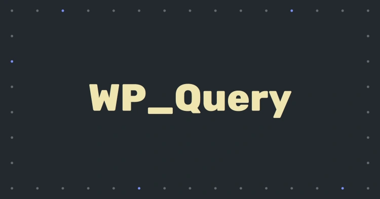 How to Use WP_Query in WordPress